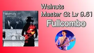 Walnuts Master Gt Lv 9.61 Fullcombo