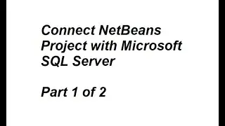Connect NetBeans Project with Microsoft SQL Server(Part 1/2) || jdbc
