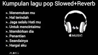 Kumpulan lagu pop (Slowed+Reverb) Untuk Santay