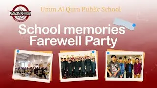 School memories-Yadeen- Farewell Party-Umm Al Qura Education System