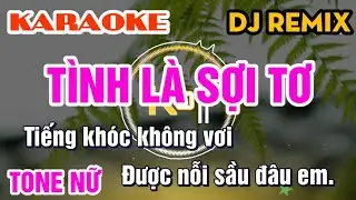 Karaoke Tình Là Sợi Tơ Remix - Tone Nữ | Bản Beat Remix Mới Nhất KOR