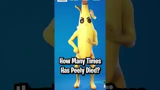 How Many TIMES Has Peely DIED In Fortnite? 