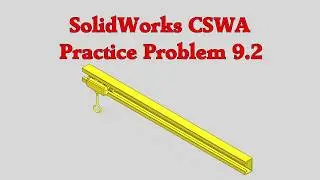 SolidWorks CSWA Practice Problem 9.2 (9.2A and 9.2B)