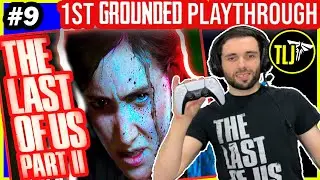 The Last of Us Part II: Ellie Day 3 + Abby Day 1: First Grounded Playthrough EVER Part 9