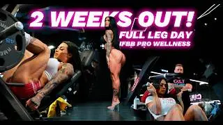 FULL LEG DAY | IFBB PRO WELLNESS | 2 WEEKS OUT