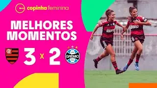 FLAMENGO 3 X 2 GRÊMIO | MELHORES MOMENTOS | 1ª RODADA | COPINHA FEMININA