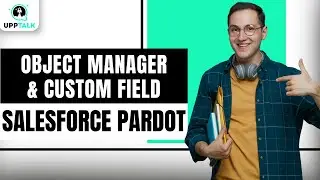 Object Manager, Create Custom Field | Salesforce Pardot Tutorial | Salesforce Pardot | Upptalk