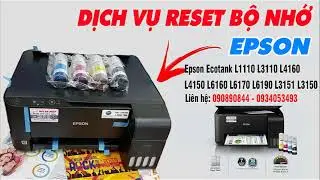 Hướng Dẫn Reset Bộ Nhớ Máy in Epson Ecotank L1110 L3110 L4160 L4150 L6160 L6170 L6190 L3151 L3150