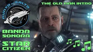 Banda sonora de Star Citizen | The Old Man Intro| 