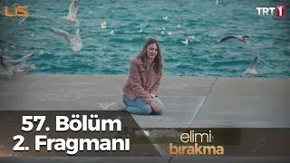 Elimi Bırakma 57. Bölüm 2. Fragmanı