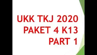 Part 1 : UKK TKJ 2020 PAKET 4 K13