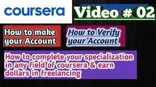 Coursera || Video # 02 || Create Account , Verify and get 'Specialization' in Courses