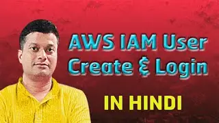 Video 5-AWS IAM User create & Login