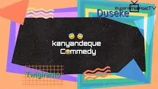 Kanyandeque Commed | Ingamba Kubanyeshuri Baziga mukwa9😂😂🤣🤣