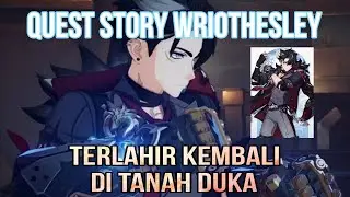 Quest Story Wriothesley - Terlahir Kembali di Tanah Duka | Genshi Impact #queststory #wriothesley