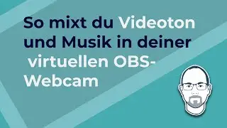 Videoton und Musik in die virtuelle OBS-Webcam mit Voicemeeter integrieren