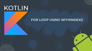 For loop using  withIndex() in kotlin