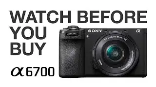 Sony A6700 – 6 Things I Wish I Knew
