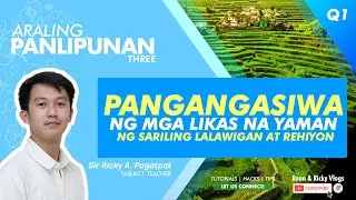 AP 3 Week 8 Quarter 1 | Pangangasiwa ng mga Pangunahing Likas na Yaman