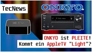 ONKYO ist PLEITE! Plant Apple einen AppleTV 