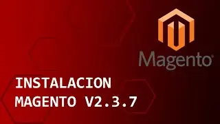 [2022] Magento 2.4 - Recapitulación de Instalación de Magento en V2.3.7