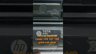 How to fixed HP Laser 103 107 108 print not clear #shorts