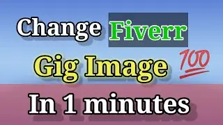 How to change Fiverr Gig image in 2021 II Fiverr ki gig ki image kesay change kry II Anjum Tech