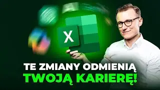 Dlaczego obecne zmiany w działaniu Excela to dla Ciebie wielka szansa? - Podcast: #269