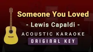 Someone You Loved - Lewis Capaldi (Acoustic Karaoke)