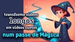 COMO TRANSFORMAR VÍDEOS LONGOS EM CORTES USANDO INTELIGÊNCIA ARTIFICIAL