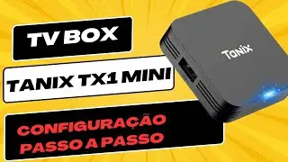 COMO CONFIGURAR TV BOX TANIX MINI { PRIMEIRAS IMPRENSSOES }