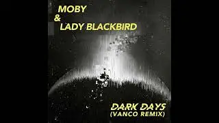 Moby & Lady Blackbird - Dark Days (Vanco Remix)