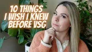 10 Things I Wish I Knew BEFORE VSG