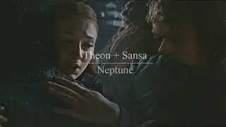 Theon + Sansa | Neptune [+8x02]