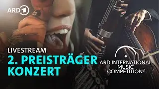 LIVE: 2. Preisträgerkonzert | ARD-Musikwettbewerb