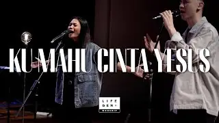 Ku Mau Cinta Yesus | LifeGen Worship