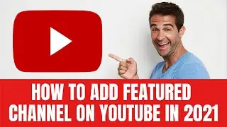 How to add feature channels on YouTube 2021 step by step Tutorial