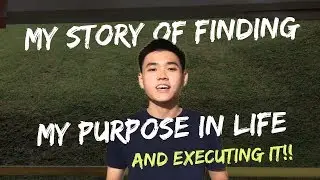 How I FIND MY PURPOSE IN LIFE (My Personal Story) and EXECUTING IT!!! Story of My Life