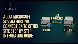 Add a Microsoft SCVMM Hosting Connection to Citrix Site  Step by Step Integration Guide