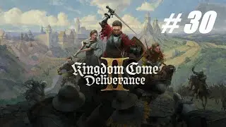Kingdom Come: Deliverance II 🔴 # 30 = Прохождение на русском =