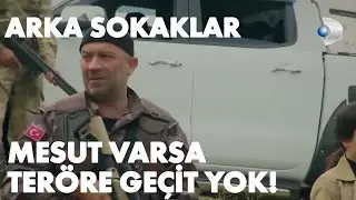 Mesut Varsa Teröre Geçit Yok! | Arka Sokaklar Özel Klip