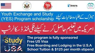 US Scholarship for Matric 2023 | YES Program Scholarships 2023 | Fully Funded Scholarship for Matric