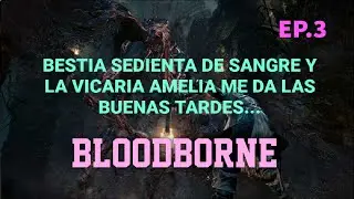 BLOODBORNE | Bestia sedienta de sangre y Vicaria Amelia