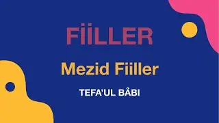 Fiiller / Mezid Fiiller / Tefa’ul Bâbı