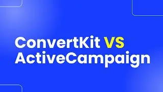 ConvertKit Vs. ActiveCampaign | Which Email Marketing Platform is Right for You?