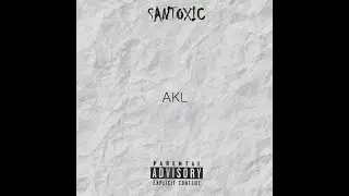 Santoxic - AKL (Official Music Video)