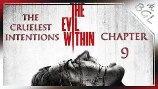 The Evil Within - Chapter 9: The Cruelest Intentions / Walkthrough [ No Commentary ]