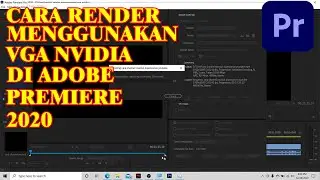 TUTORIAL CARA RENDER MENGGUNAKAN VGA NVIDIA DI ADOBE PREMIERE PRO 2020 TERBARU