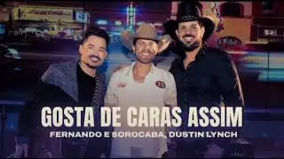 Fernando & Sorocaba, Dustin Lynch - Gosta de Caras Assim
