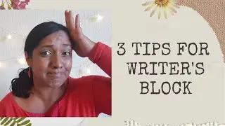3 Tips For Writer's Block